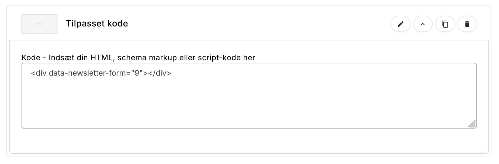 Tilpasset kode-blokken i Shoporamas Sidedesigner med kodelinjen div data-newsletter-form lig med 9 indsat i kodefeltet